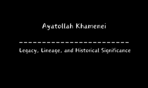 Ayatollah Khamenei: A Legacy Rooted in Lineage and Ancestral Greatness